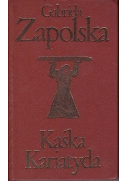 Zapolska Kaśka Kariatyda
