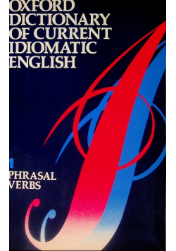Oxford Dictionary Of Current Idiomatic English Volume 1