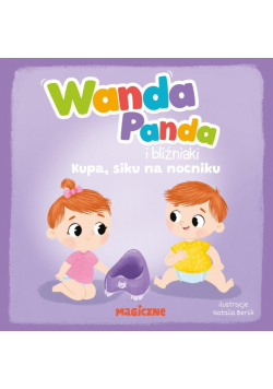 Wanda Panda i bliźniaki. Kupa, siku na nocniku!. Wanda Panda