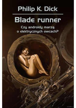 Blade runner Czy androidy marzą o elektrycznych owcach