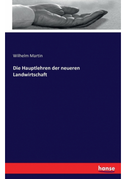 Die Hauptlehren der neueren Landwirtschaft