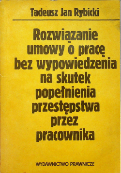 Rozwiązanie umowy o pracę bez wypowiedzenia na skutek popełnienia przestępstwa przez pracownika