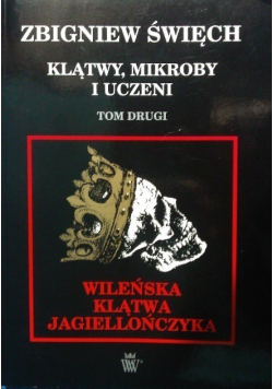Klątwy mikroby i uczeni Tom II Wileńska Klątwa Jagiellończyka