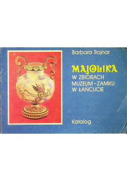 Majolika w zbiorach muzeum zamku w Łańcucie