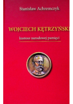 Wojciech Kętrzyński kustosz narodowej pamięci