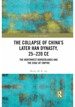 The Collapse of China's Later Han Dynasty, 25-220 CE