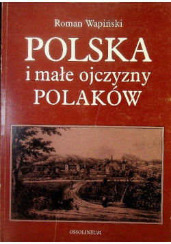 Polska i małe ojczyzny Polaków