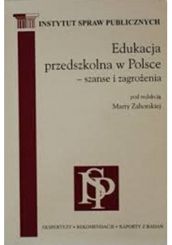Edukacja przedszkolna w Polsce szanse i zagrożenia