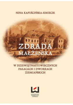 Kapuścińska-Kmiecik Nina - Zdrada małżeńska w dziewiętnastowiecznych pałacach i dworach ziemiańskich