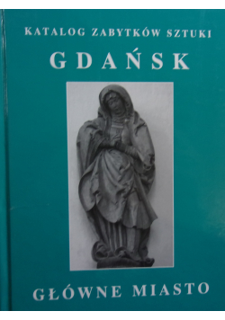 Katalog Zabytków sztuki Gdańsk główne miasto