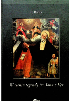 W cieniu legendy Św. Jana z Kęt