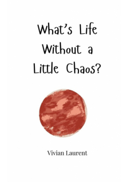 What's Life Without a Little Chaos?