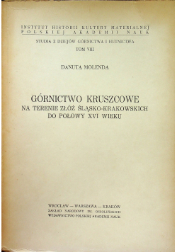 Górnictwo Kruszcowe na terenie złóż śląsko - krakowskich do połowy XVI wieku
