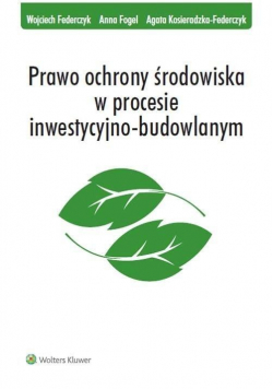 Prawo ochrony środowiska w procesie inwestycyjno budowlanym