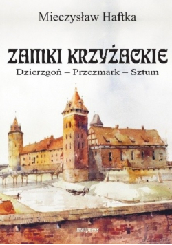 Zamki krzyżackie Dzierzgoń, przezmark, sztum
