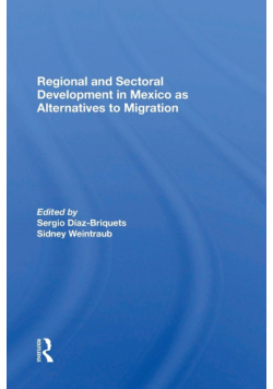 Regional And Sectoral Development In Mexico As Alternatives To Migration