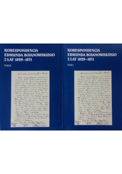 Korespondencja Edmunda Bojanowskiego  z lat 1829-1871 Tom I i II