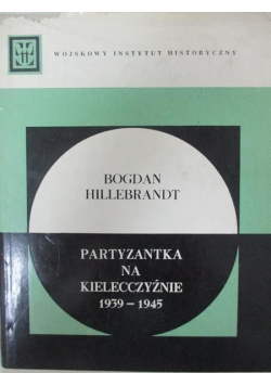 Partyzantka na Kielecczyźnie 1939 do 1945