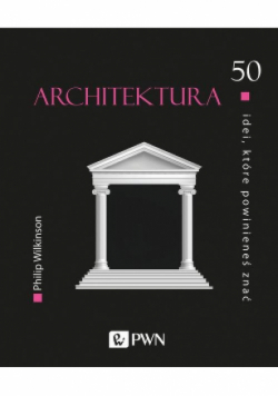 Architektura 50 idei które powinieneś znać