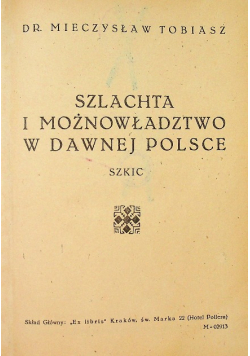 Szlachta i możnowładztwo w dawnej Polsce Szkic 1945 r.