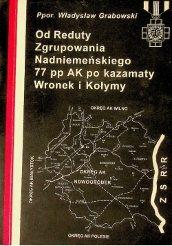 Od reduty zgrupowania nadniemeńskiego k77 pp ak po kazamaty Wronek i Kołymy