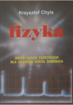 Fizyka zbiór zadań testowych dla uczniów szkół średnich