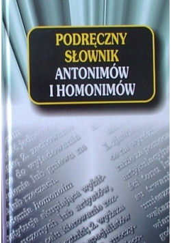 Podręczny słownik antonimów i homonimów