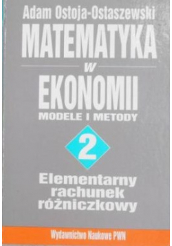 Matematyka w ekonomii modele i metody 2 Elementarny rachunek różniczkowy