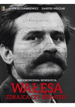 Wałęsa Zdrajca czy bohater