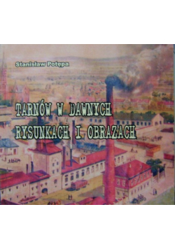 Tarnów w dawnych rysunkach i obrazach