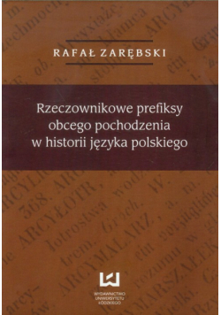 Rzeczownikowe prefiksy obcego pochodzenia w historii języka polskiego