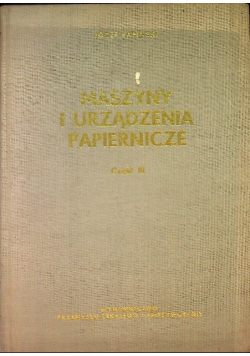 Maszyny i urządzenia papiernicze Część III