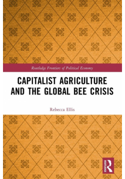Capitalist Agriculture and the Global Bee Crisis