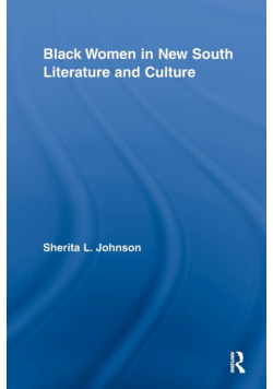 Black Women in New South Literature and Culture