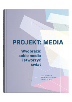 Projekt: Media. Wyobrazić sobie media i stworzyć świat