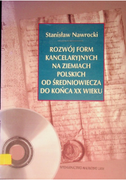 Rozwój form kancelaryjnych na ziemiach polskich od średniowiecza do końca XX wieku