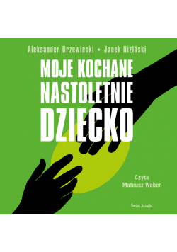 Moje kochane nastoletnie dziecko