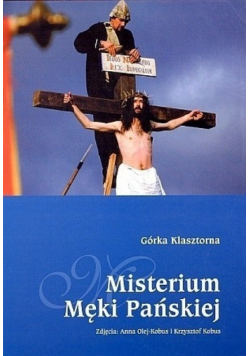 Górka Klasztorna Misterium Męki Pańskiej