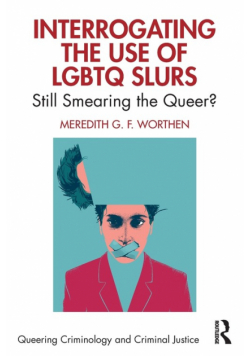 Interrogating the Use of LGBTQ Slurs