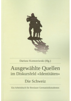 Ausgewahlte Quellen im Diskursfed Identitaten Die Schweiz