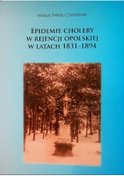Epidemie cholery w rejencji opolskiej w latach 1831 - 1894