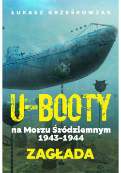 Ubooty na Morzu Śródziemnym 1943-1944 Zagłada