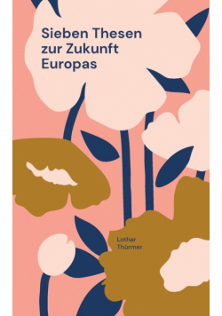 Sieben Thesen zur Zukunft Europas