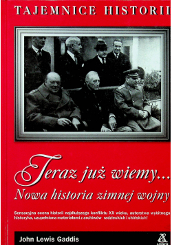 Teraz już wiemy  Nowa historia zimnej wojny