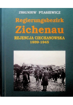 Regierugsbezirk Zichenau Rejencja Ciechanowska 1939 1945