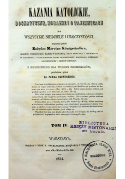 Kazania katolickie dogmatyczne moralne i o tajemnicach Tom IV 1854 r