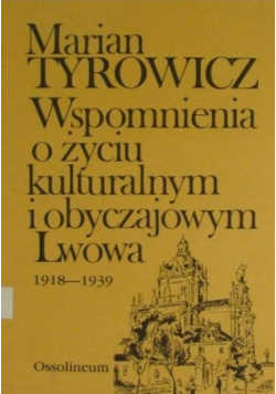 Wspomnienia o życiu kulturalnym o obyczajowym Lwowa 1918  1939