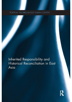 Inherited Responsibility and Historical Reconciliation in East Asia
