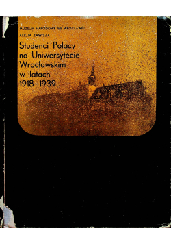 Studenci Polacy na Uniwersytecie Wrocławskim w latach 1918 - 1939