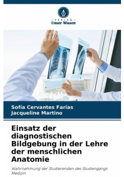 Einsatz der diagnostischen Bildgebung in der Lehre der menschlichen Anatomie